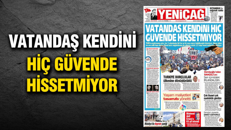 yenicag-gazetesi-vatandas-kendini-hic-guvende-hissetmiyor-cKB5rER8
